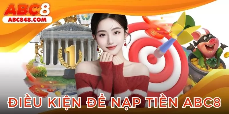 Nạp tiền ABC8 và các tiêu chí cần đáp ứng