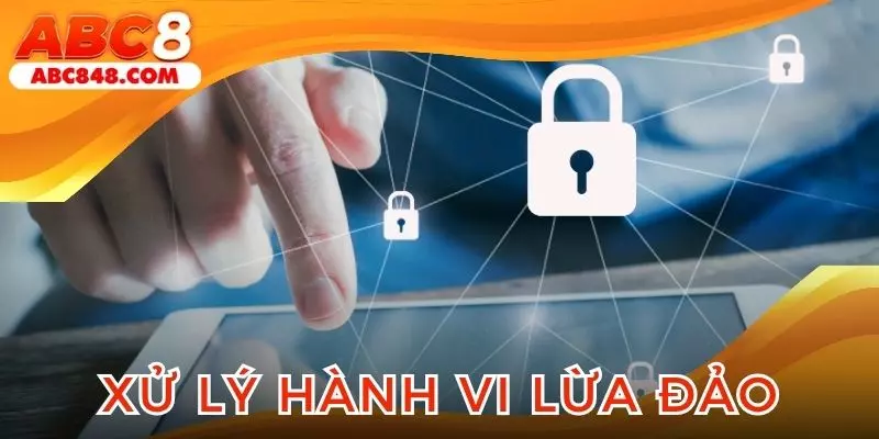 Quy định về xử lý hành vi gian lận, lừa đảo