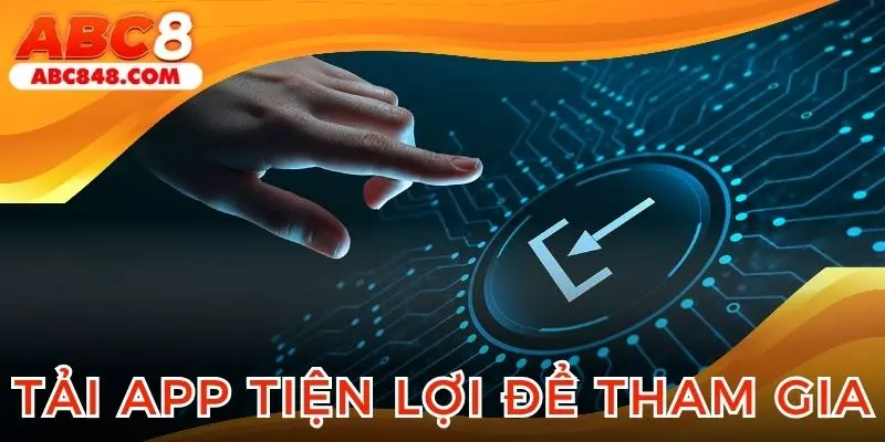 Tải app ABC8 giúp người chơi tham gia nhanh chóng