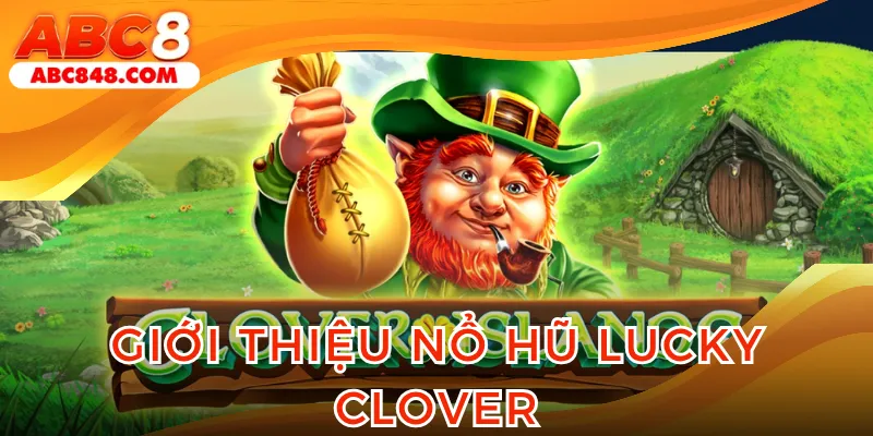 Lucky Clover là thể loại game giải trí hấp dẫn hiện nay
