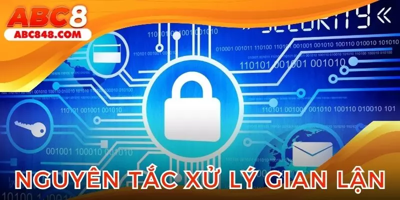 Nguyên tắc về xử lý hành vi gian lận tại nhà cái
