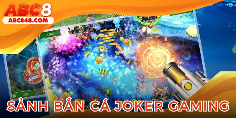 Sảnh bắn cá Joker Gaming nổi tiếng hàng đầu lĩnh vực